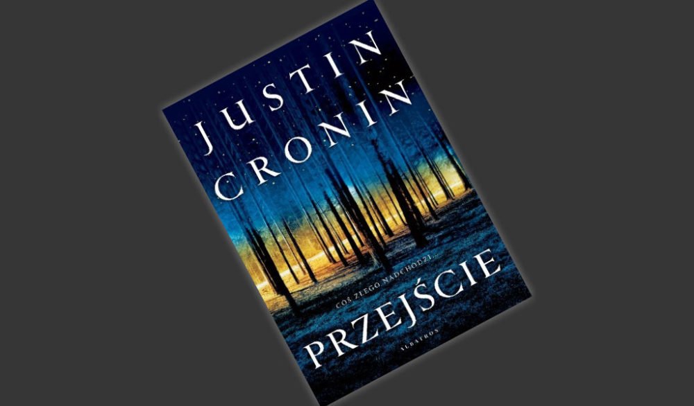 Zdjęcie okładkowe wpisu: Justin Cronin – Przejście – recenzja książki