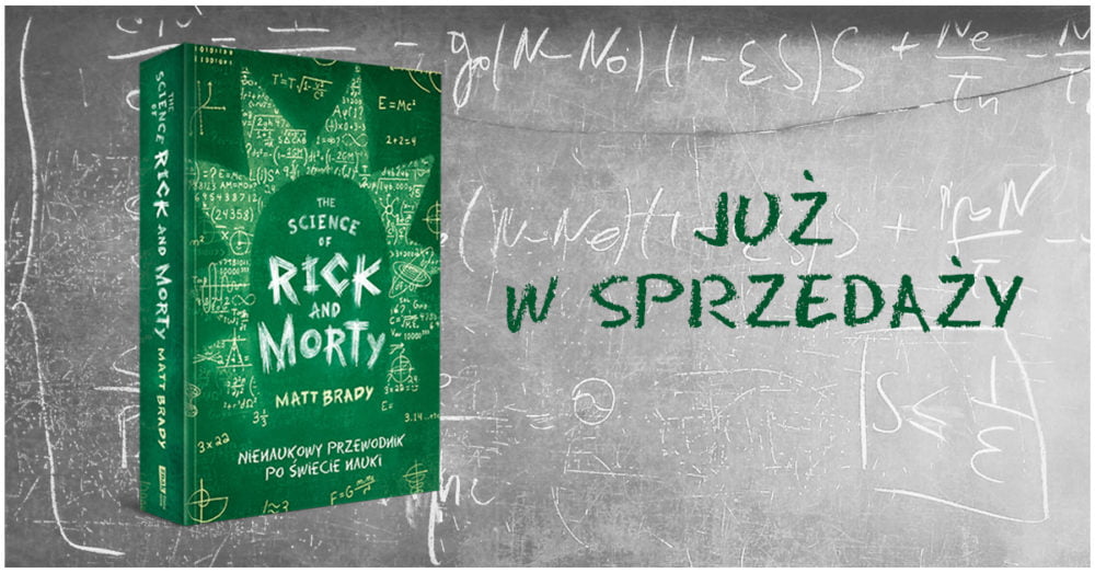Zdjęcie okładkowe wpisu: Już teraz w sklepach The Science of Rick and Morty. Nienaukowy przewodnik po świecie nauki!