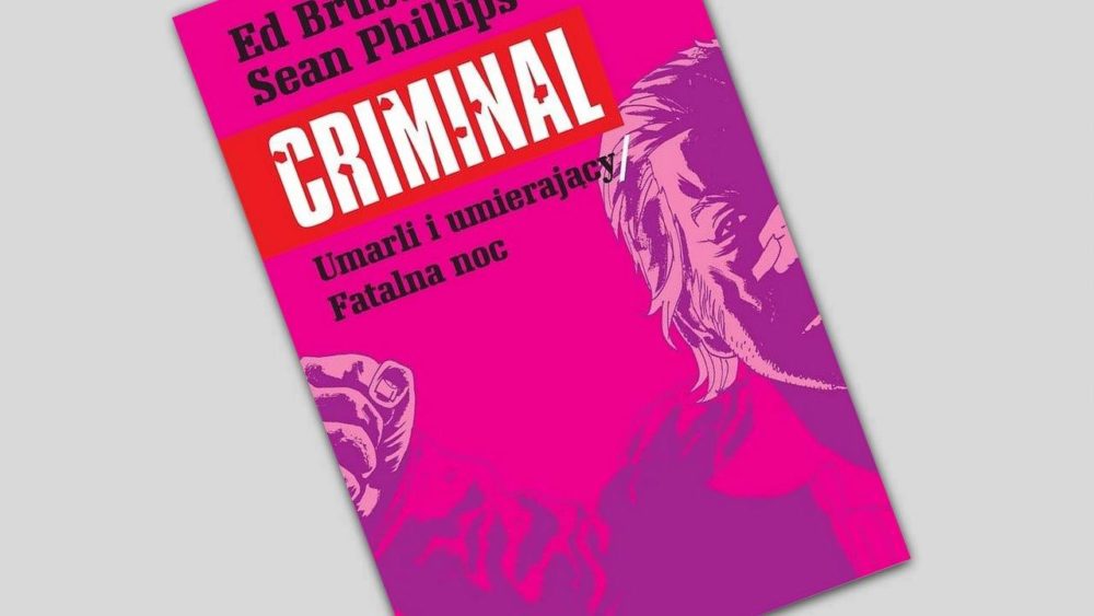 Zdjęcie okładkowe wpisu: Criminal tom 2 – Umarli i umierający/Fatalna noc – recenzja komiksu