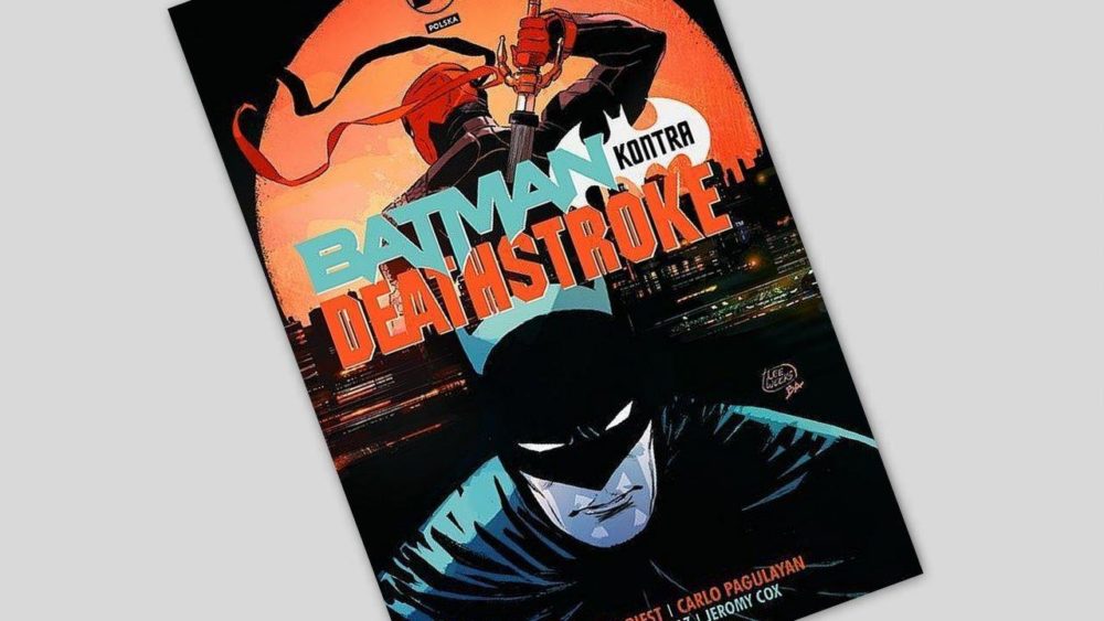 Zdjęcie okładkowe wpisu: Batman kontra Deathstroke – recenzja komiksu