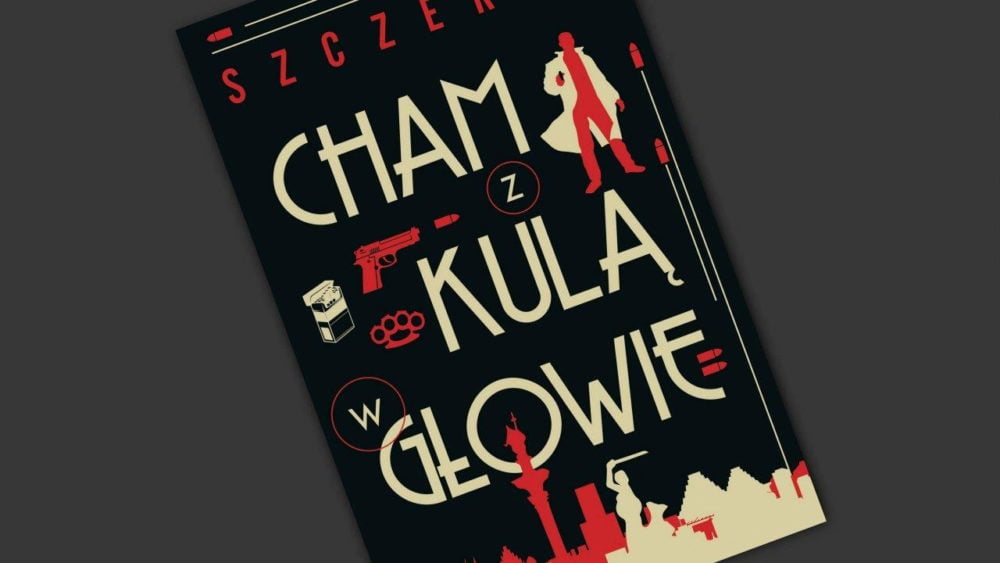 Zdjęcie okładkowe wpisu: Cham z kulą w głowie – recenzja książki Ziemowita Szczerka