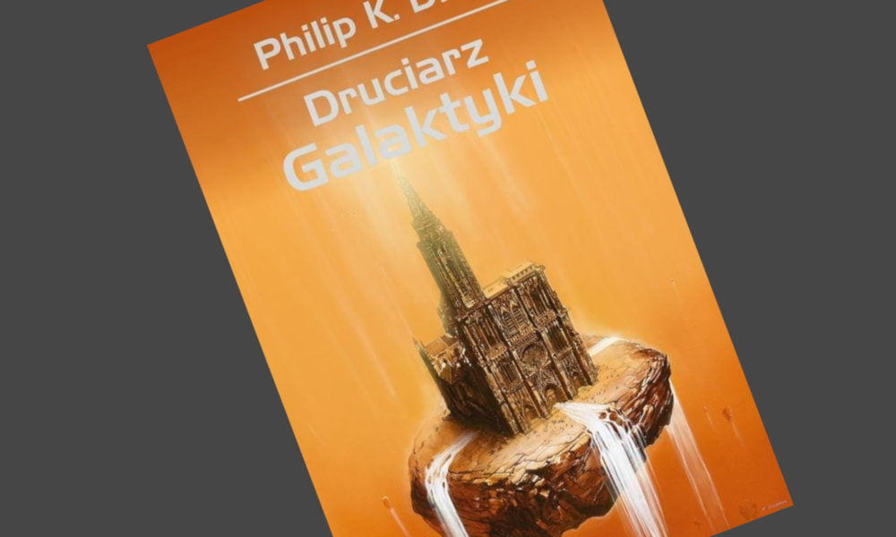 Zdjęcie okładkowe wpisu: Philip K. Dick – Druciarz Galaktyki – recenzja książki