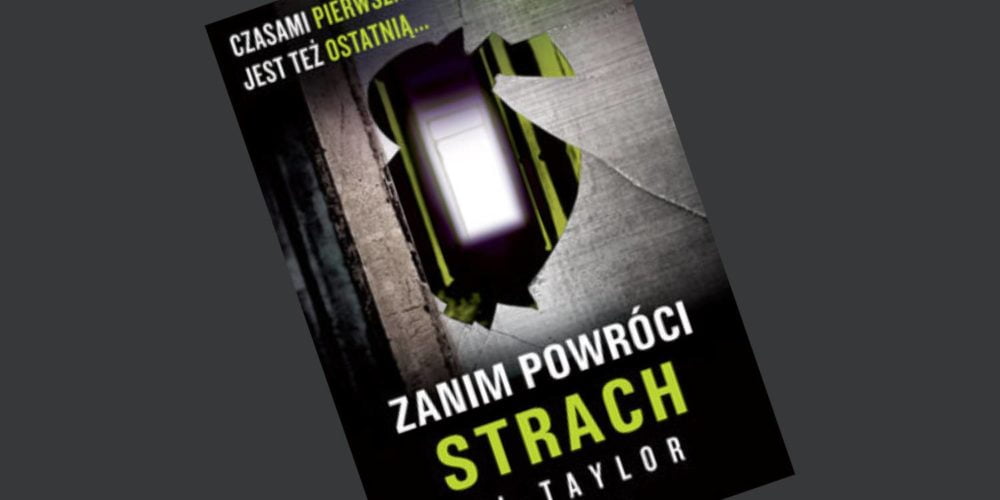 Zdjęcie okładkowe wpisu: Zanim powróci strach – C.L. Taylor – recenzja książki