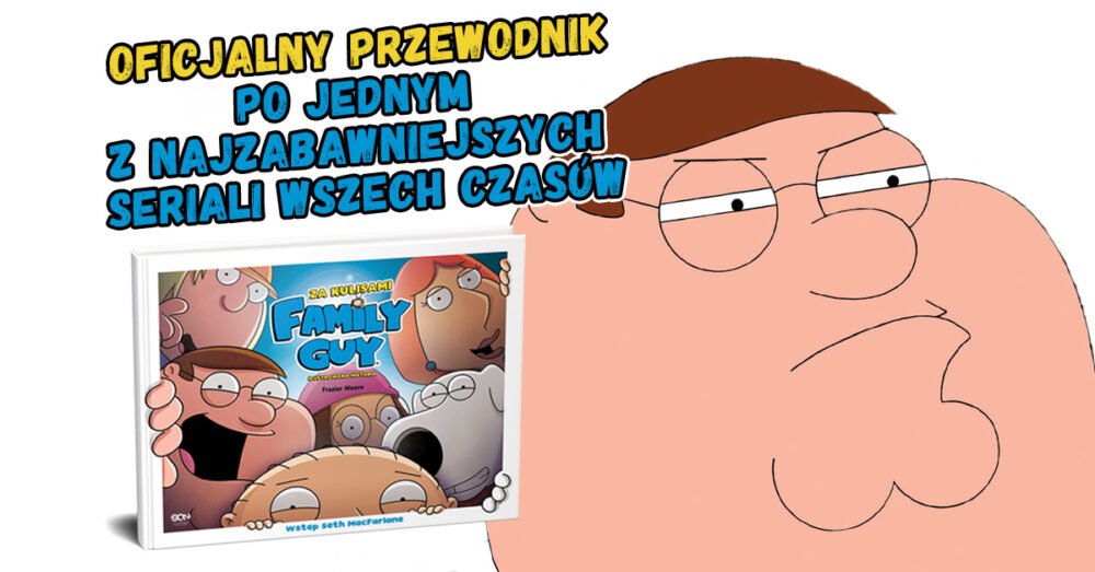 Zdjęcie okładkowe wpisu: „Family Guy. Za kulisami” Oficjalna książka o serialu już 30 września!