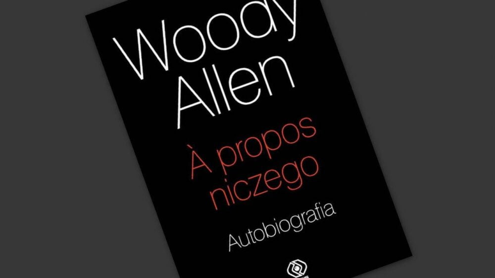 Zdjęcie okładkowe wpisu: Woody Allen – A propos niczego. Autobiografia – recenzja książki