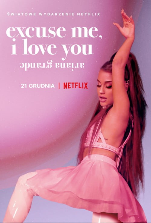 Ariana Grande: Excuse me, I love U – recenzja nowego dokumentu muzycznego Netflixa