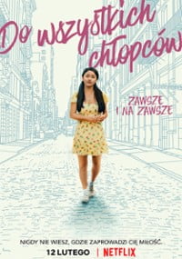 Do wszystkich chłopców: Zawsze i na zawsze – recenzja filmu Netflixa