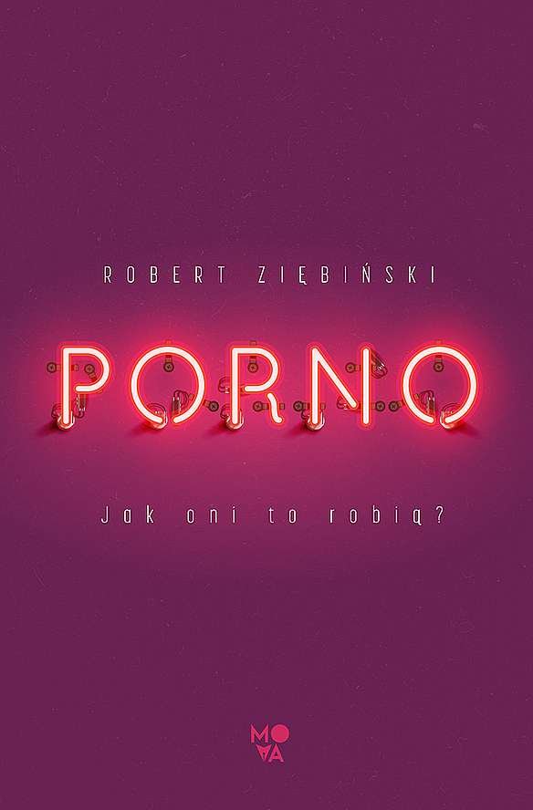 Robert Ziębiński – Porno. Jak oni to robią? – recenzja książki