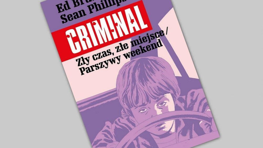 Zdjęcie okładkowe wpisu: Criminal tom 4 – Zły czas, złe miejsce/Parszywy weekend