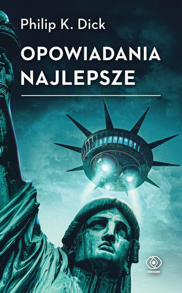 Philip K. Dick  – Opowiadania najlepsze – recenzja książki