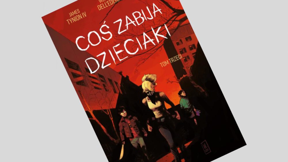 Zdjęcie okładkowe wpisu: Coś zabija dzieciaki tom 3 – recenzja komiksu