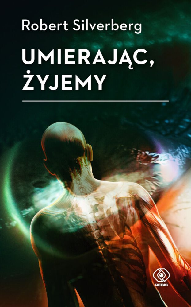 Robert Silverberg – Umierając, żyjemy – recenzja książki