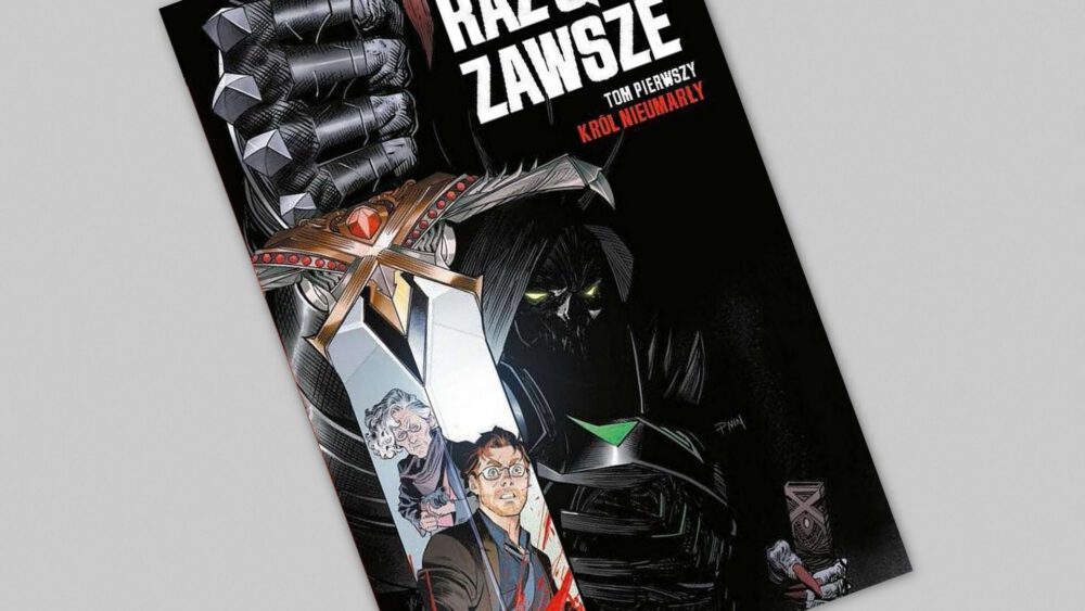 Zdjęcie okładkowe wpisu: Raz & na zawsze tom 1 – Król nieumarły – recenzja komiksu