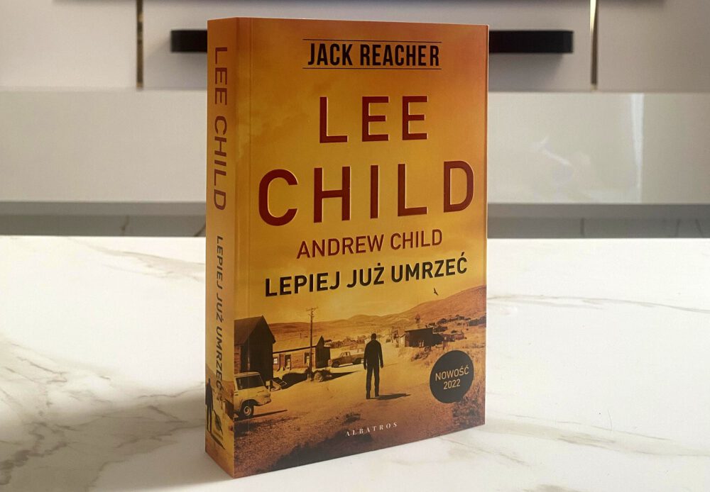 Zdjęcie okładkowe wpisu: Lepiej już umrzeć – Jack Reacher powraca dziś w nowej książce!