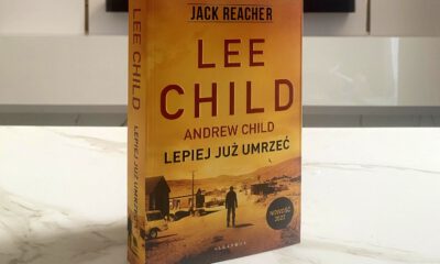 Zdjęcie okładkowe wpisu: Lepiej już umrzeć – Jack Reacher powraca dziś w nowej książce!