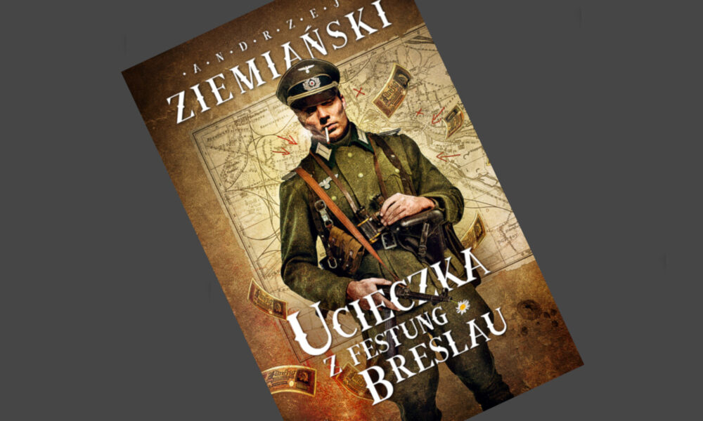 Zdjęcie okładkowe wpisu: Andrzej Ziemiański – Ucieczka z Festung Breslau – recenzja książki
