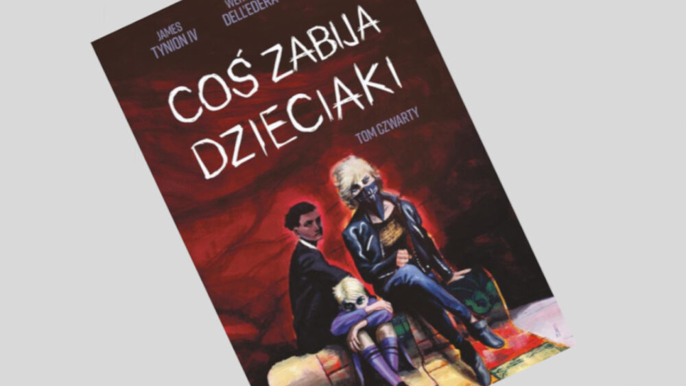 Zdjęcie okładkowe wpisu: Coś zabija dzieciaki tom 4 – recenzja komiksu