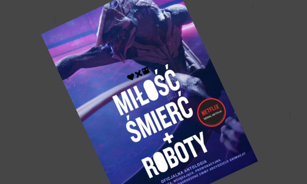 Zdjęcie okładkowe wpisu: Miłość, śmierć i roboty. Oficjalna antologia – recenzja książki