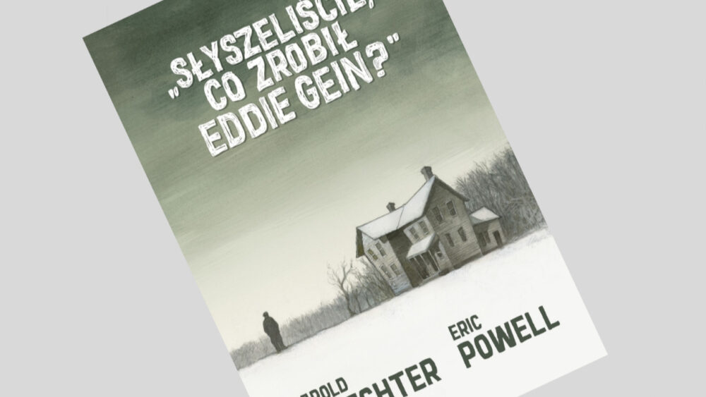 Zdjęcie okładkowe wpisu: Słyszeliście, co zrobił Eddie Gein? – recenzja komiksu