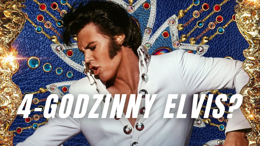 Zdjęcie okładkowe wpisu: Elvis z 4-godzinną wersją? Reżyser jest za, ale istnieje jeden problem