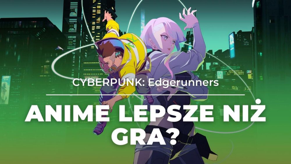 Zdjęcie okładkowe wpisu: Cyberpunk: Edgerunners – recenzja serialu anime. Każdemu na ręce patrzy Arasaka