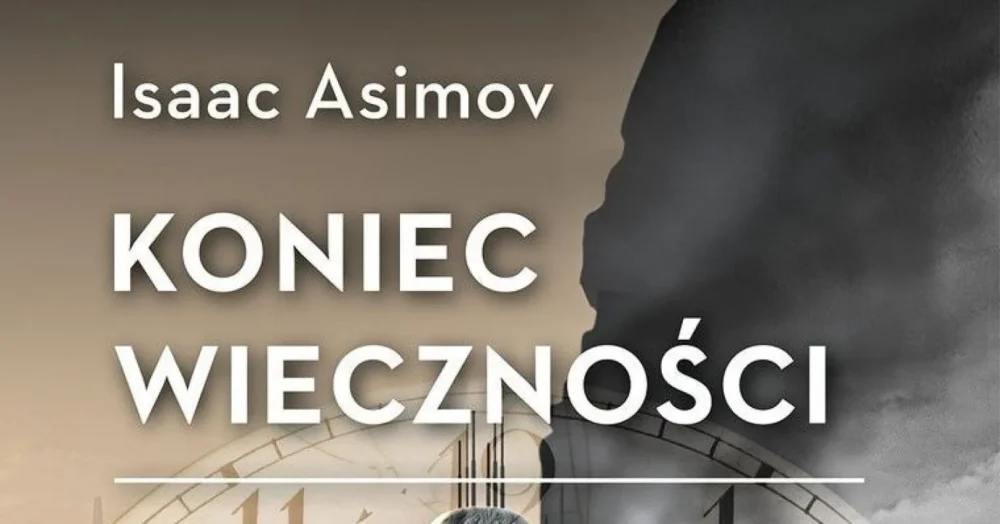 Zdjęcie okładkowe wpisu: Już w sprzedaży Koniec Wieczności Isaaca Asimova!