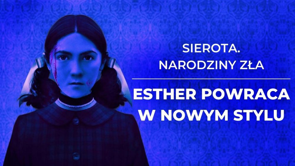 Zdjęcie okładkowe wpisu: Sierota. Narodziny zła – recenzja filmu. Czy prequel hitowego horroru się udał?