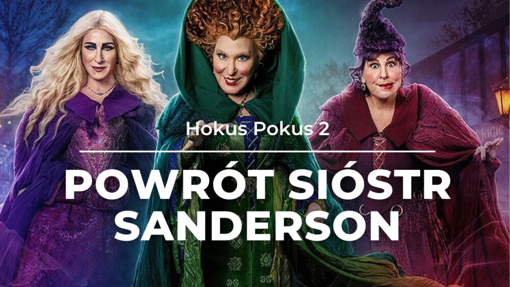 Zdjęcie okładkowe wpisu: Hokus Pokus 2 – recenzja filmu. Rozpoczynamy Spooktober!