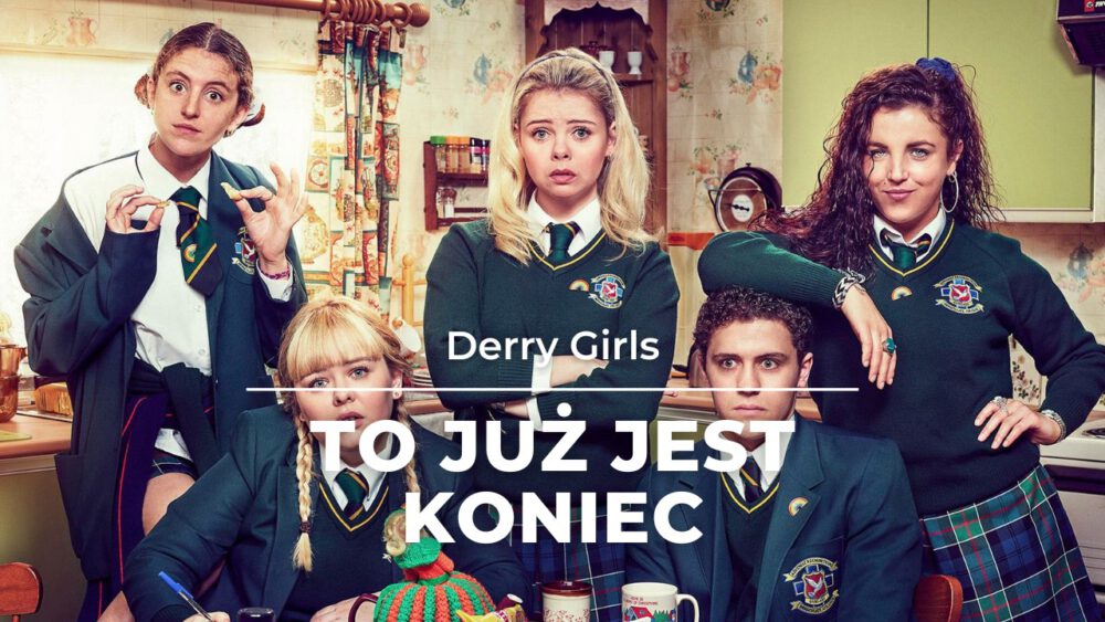 Zdjęcie okładkowe wpisu: Derry Girls – recenzja 3. sezonu serialu. Pożegnania bywają trudne