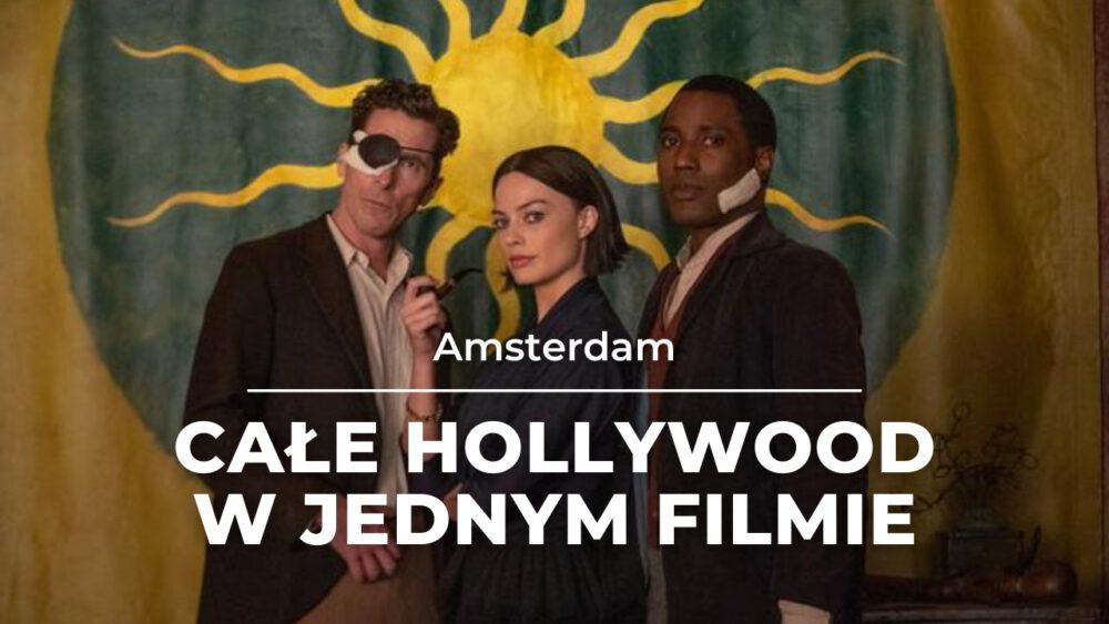 Zdjęcie okładkowe wpisu: Amsterdam – recenzja filmu! All star game