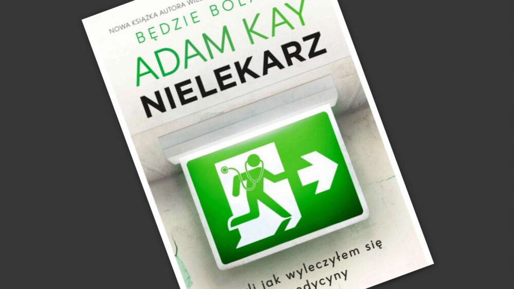 Zdjęcie okładkowe wpisu: Adam Kay – Nielekarz, czyli jak wyleczyłem się z medycyny – recenzja książki
