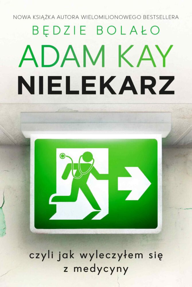 Adam Kay – Nielekarz, czyli jak wyleczyłem się z medycyny – recenzja książki