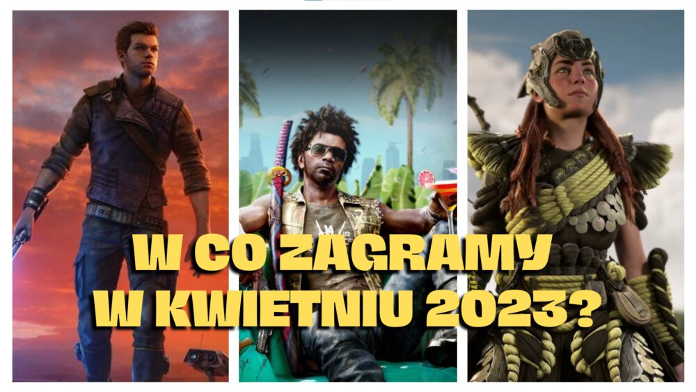 Zdjęcie okładkowe wpisu: Będzie grane! – czyli premiery gier kwiecień 2023