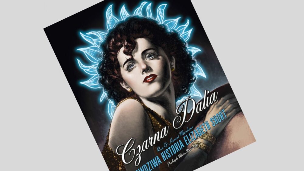 Zdjęcie okładkowe wpisu: Czarna Dalia: Prawdziwa historia Elizabeth Short – recenzja komiksu
