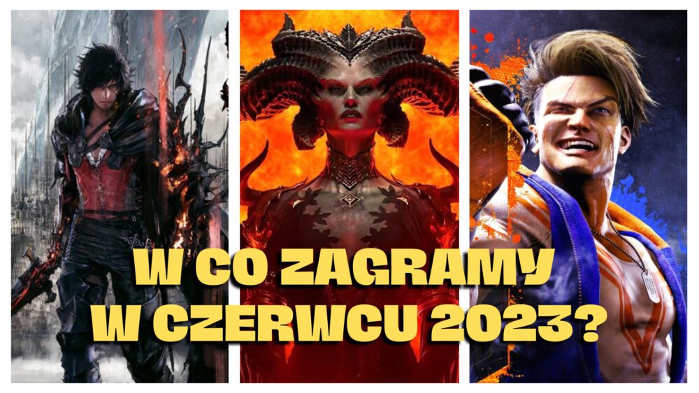 Zdjęcie okładkowe wpisu: Będzie grane! – czyli premiery gier czerwiec 2023