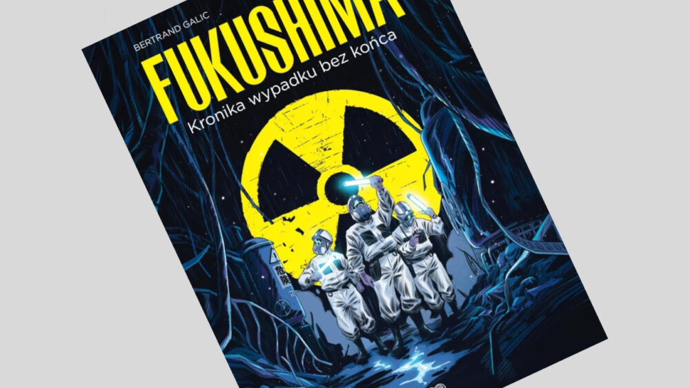 Zdjęcie okładkowe wpisu: Fukushima. Kronika wypadku bez końca – recenzja komiksu