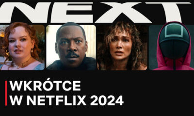 Zdjęcie okładkowe wpisu: Przygotuj się na nowości w Netflix! Spora ilość nowych tytułów zapowiedzianych na 2024 rok