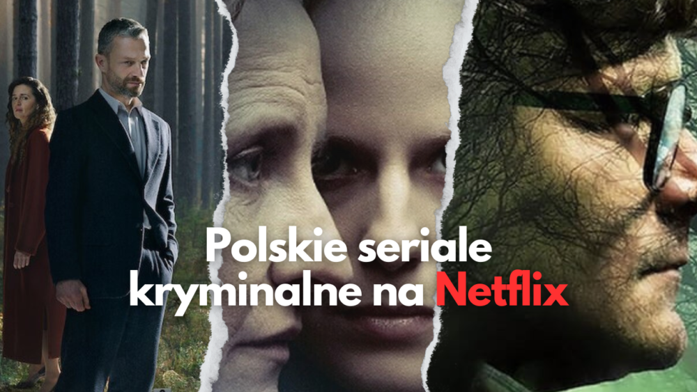 Zdjęcie okładkowe wpisu: Wciągające polskie seriale kryminalne na Netflix. TOP 10 detektywistycznych historii