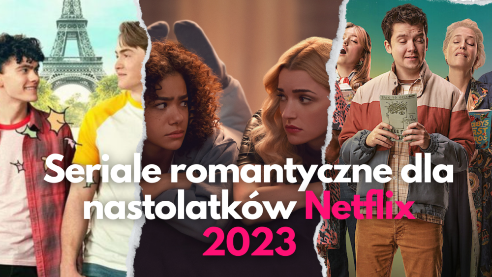 Zdjęcie okładkowe wpisu: Warte uwagi seriale romantyczne dla nastolatków – Netflix 2023