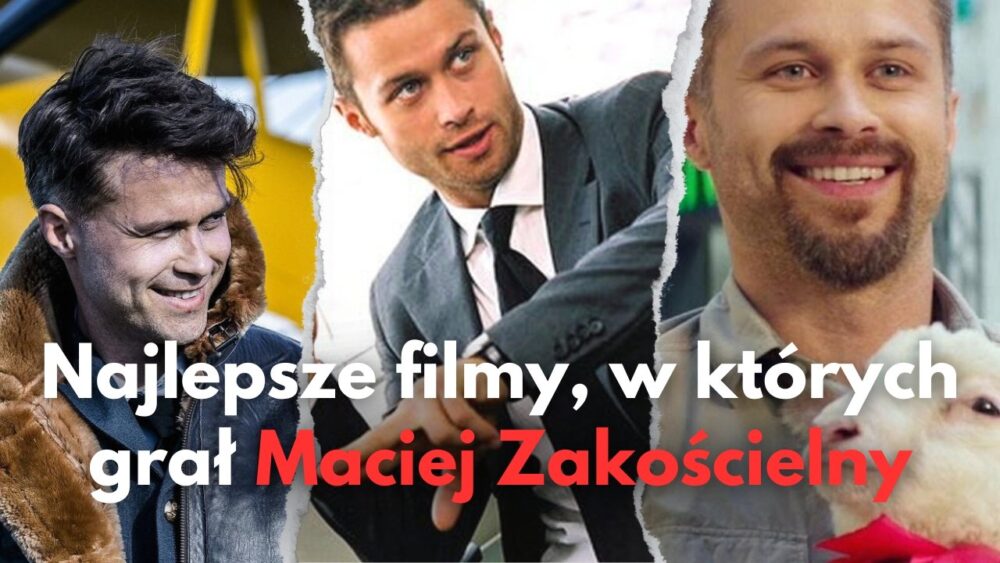 Zdjęcie okładkowe wpisu: Maciej Zakościelny to nie tylko filmy romantyczne. Które filmy bożyszcza kobiet warto obejrzeć? | TOP 5