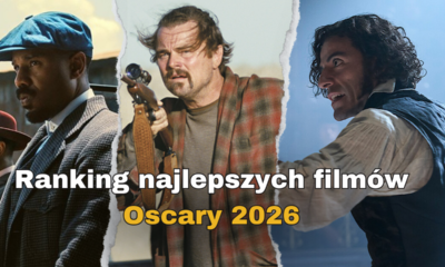 Zdjęcie okładkowe wpisu: Oscary 2026 – Ranking najlepszych filmów
